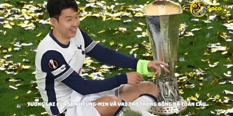 Tương Lai Của Son Heung-min Và Vai Trò Trong Bóng Đá Toàn Cầu