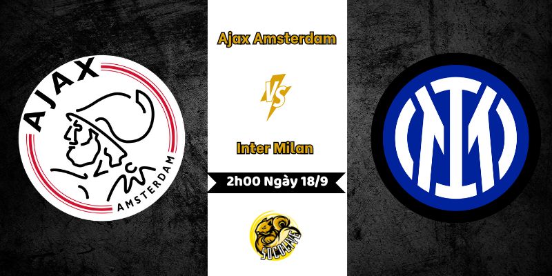 Nhận Định Ajax Amsterdam vs Inter Milan 2h00 Ngày 18/9