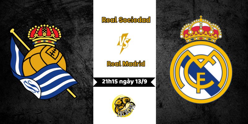 Nhận định Real Sociedad vs Real Madrid 21h15 ngày 13/9